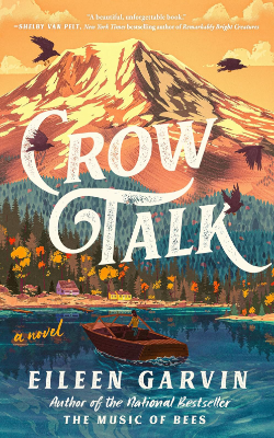 Crow Talk: A Novel by Eileen Garvin