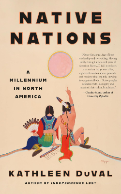Native Nations: A Millenium in North America by Kathleen DuVal