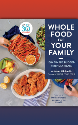 Whole Food for Your Family by Autumn Michaelis