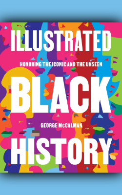 Illustrated Black History by George McCalman