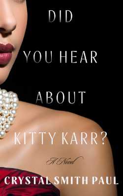 Did You Hear About Kitty Karr?: A Novel by Crystal Smith Paul