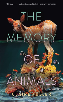 The Memory of Animals: A Novel by Claire Fuller