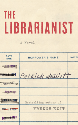 The Librarianist: A Novel by Patrick Dewitt