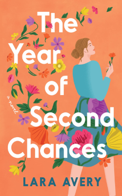 The Year of Second Chances: A Novel by Lara Avery