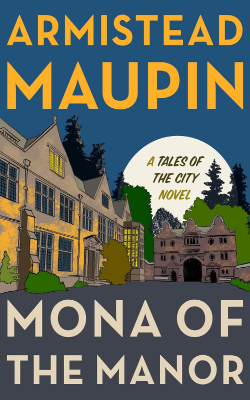 Mona of the Manor: A Novel by Armistead Maupin