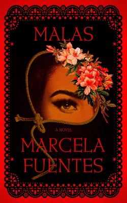 Malas: A Novel by Marcela Fuentes