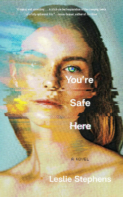 You’re Safe Here: A Novel by Leslie Stephens