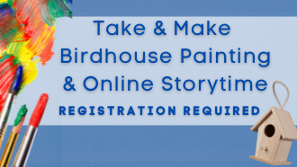 Take & Make Birdhouse Painting & Online Storytime