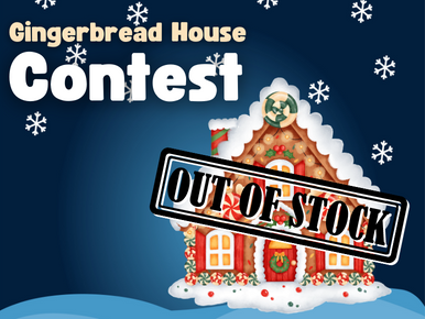 Gingerbread House Contest. Out of Stock on Houses.