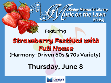 Music on the Lawn 2023. Featuring Strawberry Festival with Full House (Harmony-Driven 60s &amp; 70s Variety). Thursday, June 8.