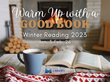 Warm Up with a Good Book. Winter Reading 2023. January 3-February 28.