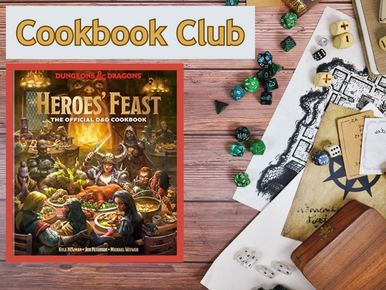 Cookbook Club, Heroes' Feast: The Offical Dungeons & Dragons Cookbook by Kyle Newman, Jon Peterson, and Michael Witwer