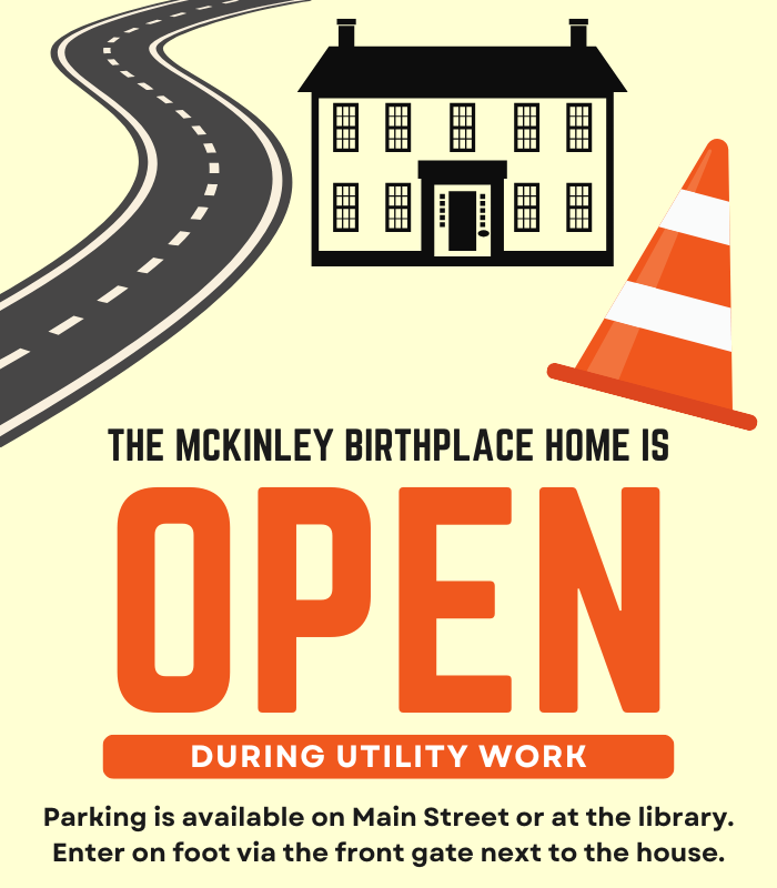 McKinley Birthplace Home is open during utility work.