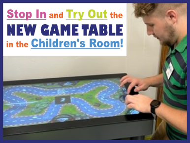 Stop in and try out the new game table in the Children's Room!