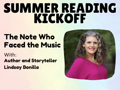 Summer Reading Kickoff. The Note Who Faced the Music. With Author and Storyteller, Lindsay Bonilla.